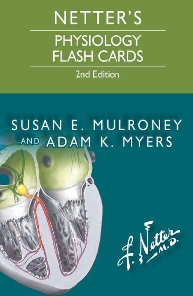 Cover for Mulroney, Susan, PhD (Department of Physiology, Georgetown University Medical Center, Washington, District of Columbia) · Netter's Physiology Flash Cards - Netter Basic Science (Flashcards) (2015)