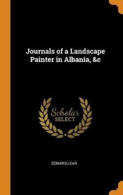 Cover for Edward Lear · Journals of a Landscape Painter in Albania, &amp;c (Hardcover Book) (2018)