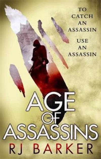 Cover for RJ Barker · Age of Assassins: (The Wounded Kingdom Book 1) To catch an assassin, use an assassin... - The Wounded Kingdom (Pocketbok) (2017)