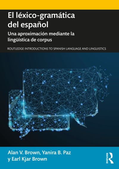 Cover for Alan V. Brown · El lexico-gramatica del espanol: Una aproximacion mediante la linguistica de corpus - Routledge Introductions to Spanish Language and Linguistics (Paperback Bog) (2021)