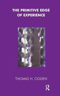 Cover for Thomas Ogden · The Primitive Edge of Experience (Gebundenes Buch) (2019)