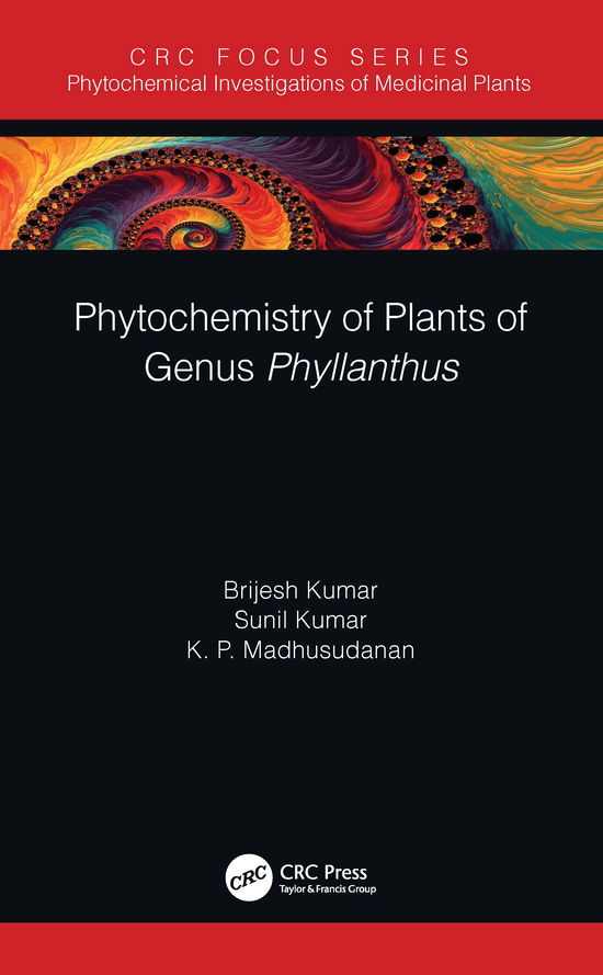 Phytochemistry of Plants of Genus Phyllanthus - Phytochemical Investigations of Medicinal Plants - Kumar, Brijesh (Central Drug Research, India) - Bücher - Taylor & Francis Ltd - 9780367500542 - 1. Februar 2022