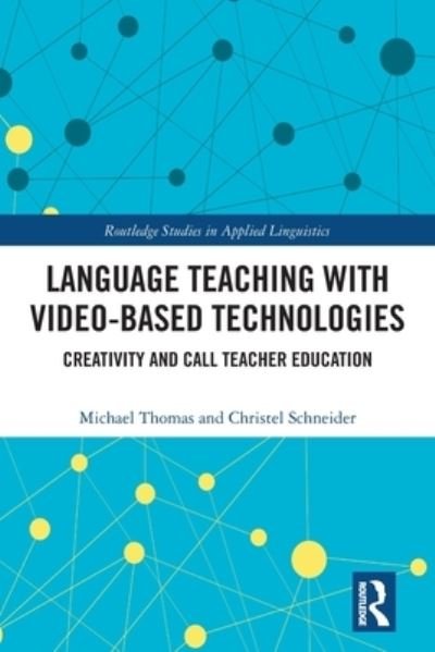 Cover for Michael Thomas · Language Teaching with Video-Based Technologies: Creativity and CALL Teacher Education - Routledge Studies in Applied Linguistics (Paperback Bog) (2022)