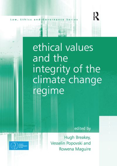 Cover for Hugh Breakey · Ethical Values and the Integrity of the Climate Change Regime - Law, Ethics and Governance (Paperback Book) (2020)