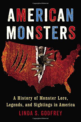 Cover for Godfrey, Linda S. (Linda S. Godfrey) · American Monsters: A History of Monster Lore, Legends, and Sightings in America (Paperback Book) (2014)