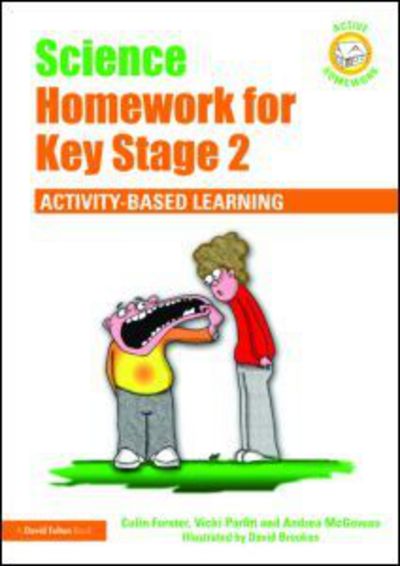 Cover for Forster, Colin (Primary PGCE Course Leader at the University of Gloucestershire, UK) · Science Homework for Key Stage 2: Activity-based Learning - Active Homework (Paperback Book) (2009)