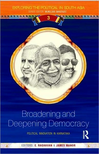 Cover for James Manor · Broadening and Deepening Democracy: Political Innovation in Karnataka - Exploring the Political in South Asia (Hardcover Book) (2009)