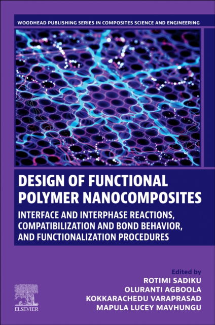 Cover for Design of Functional Polymer  Nanocomposites: Interface and Interphase Reactions, Compatibilization and Bond Behavior, and Functionalization Procedures - Woodhead Publishing Series in Composites Science and Engineering (Paperback Book) (2025)