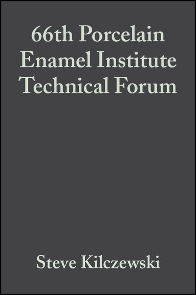 66th Porcelain Enamel Institute Technical Forum, Volume 25, Issue 5 - Ceramic Engineering and Science Proceedings - S Kilczewski - Bücher - John Wiley & Sons Inc - 9780470051542 - 9. April 2004
