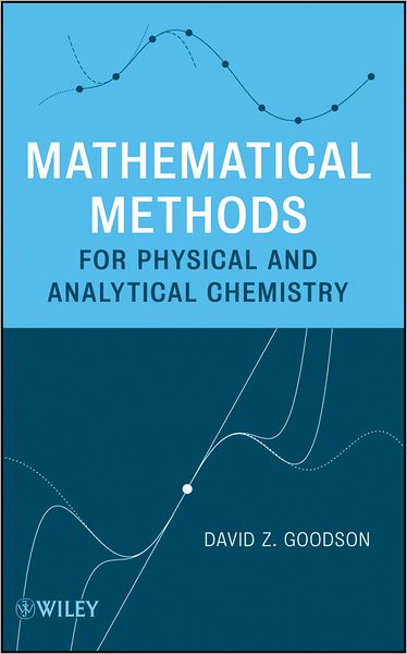 Cover for David Z. Goodson · Mathematical Methods for Physical and Analytical Chemistry (Hardcover Book) (2011)