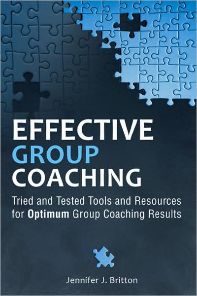 Cover for Britton, Jennifer J. (Potentials Realized, Canada) · Effective Group Coaching: Tried and Tested Tools and Resources for Optimum Coaching Results (Hardcover Book) (2011)