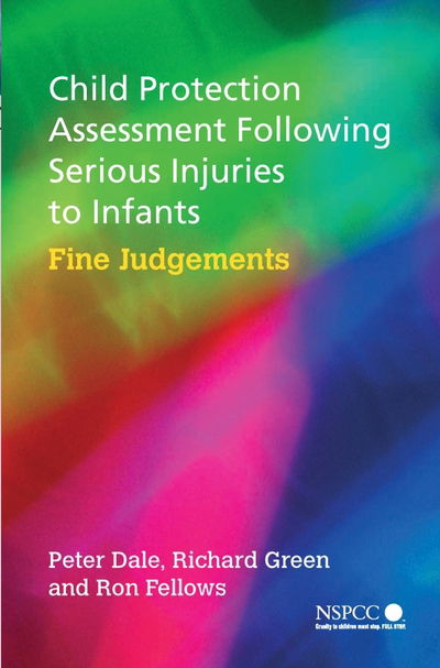 Cover for Dale, Peter (NSPCC, UK) · Child Protection Assessment Following Serious Injuries to Infants: Fine Judgments - Wiley Child Protection &amp; Policy Series (Paperback Book) (2005)