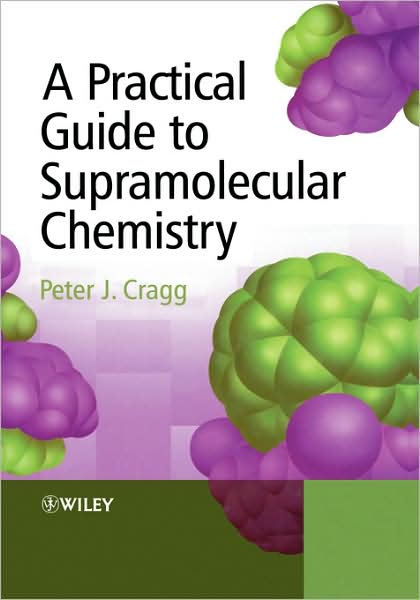 Cover for Cragg, Peter J. (University of Brighton, UK) · A Practical Guide to Supramolecular Chemistry (Paperback Book) (2005)