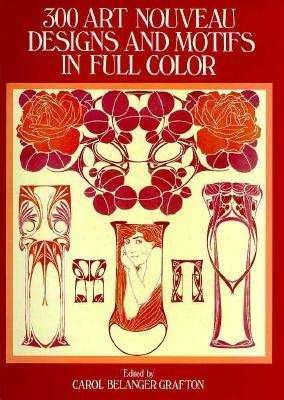 Cover for Carol Belanger Grafton · 300 Art Nouveau Designs and Motifs in Full Color - Dover Pictorial Archive (Taschenbuch) (1983)