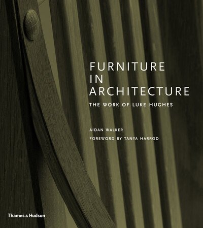 Cover for Aidan Walker · Furniture in Architecture: The Work of Luke Hughes – Arts &amp; Crafts in the Digital Age (Hardcover bog) (2020)
