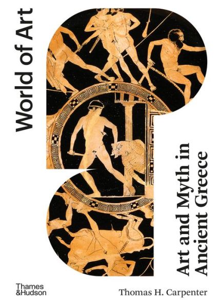 Art and Myth in Ancient Greece - World of Art - T. H. Carpenter - Bøger - Thames & Hudson Ltd - 9780500204542 - 18. marts 2021