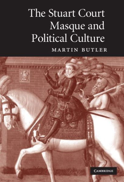 Cover for Butler, Martin (University of Leeds) · The Stuart Court Masque and Political Culture (Inbunden Bok) (2009)