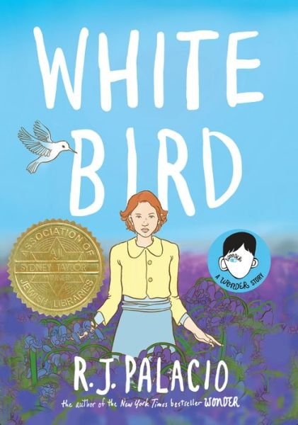 Cover for R. J. Palacio · White Bird: A Wonder Story (Inbunden Bok) (2019)