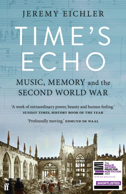 Time's Echo: Music, Memory, and the Second World War - Jeremy Eichler - Livres - Faber & Faber - 9780571370542 - 12 septembre 2024