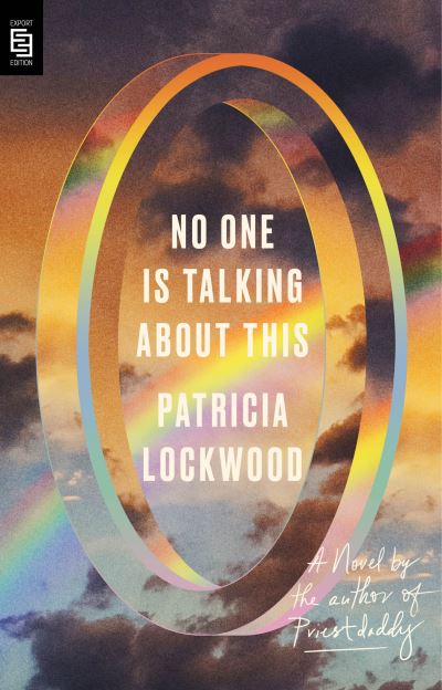 Cover for Patricia Lockwood · No One Is Talking About This: A Novel (Paperback Book) (2021)