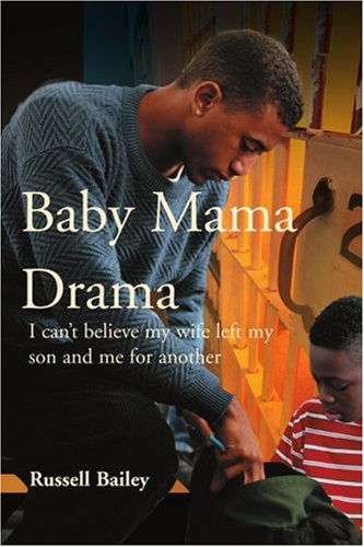 Cover for Russell Bailey · Baby Mama Drama: I Can't Believe My Wife Left My Son and Me for Another (Paperback Book) (2000)