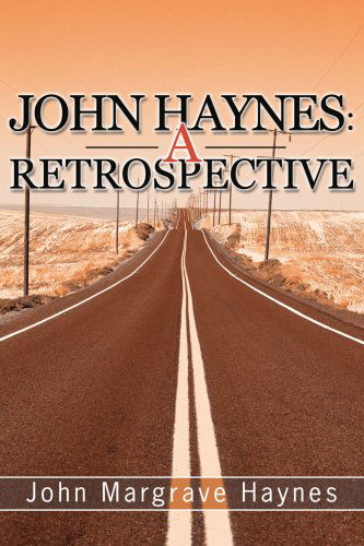 John Haynes: a Retrospective - John Haynes - Books - iUniverse - 9780595268542 - February 17, 2003