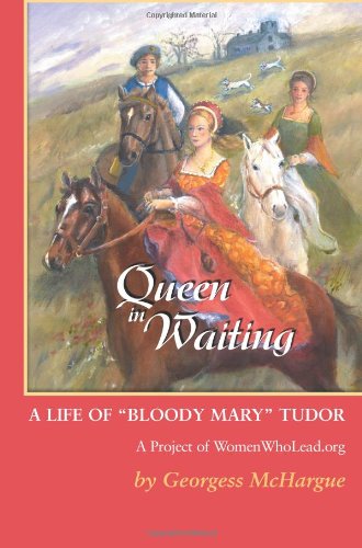 Cover for Georgess Mchargue · Queen in Waiting: a Life of &quot;Bloody Mary&quot; Tudor (Paperback Book) (2004)