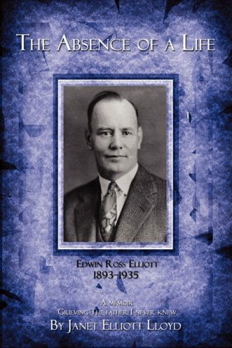 Cover for Janet Lloyd · The Absence of a Life: Edwin Ross Elliott 1893-1935 (Paperback Book) (2008)