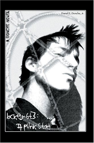 Locker 6t3: a Punk Story - Daniel Donche Jr. - Books - iUniverse, Inc. - 9780595664542 - July 1, 2004