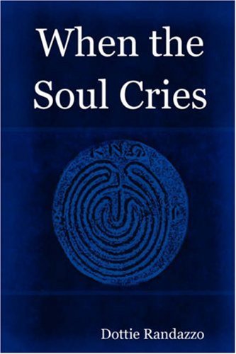 Cover for Dottie Randazzo · When the Soul Cries (Taschenbuch) (2008)