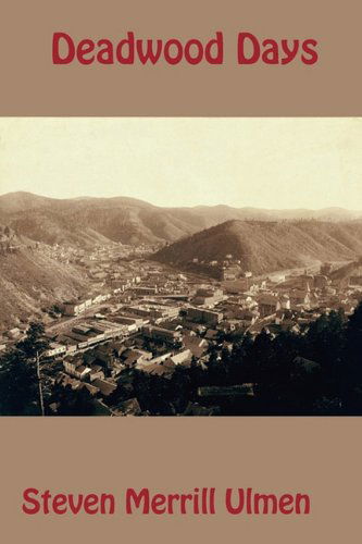 Cover for Steven Merrill Ulmen · Deadwood Days (Paperback Book) (2010)