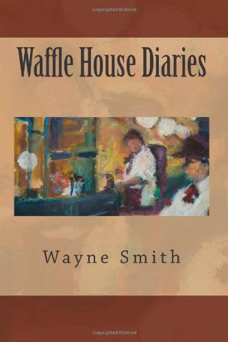 Cover for Wayne Smith · Waffle House Diaries (Pocketbok) (2012)