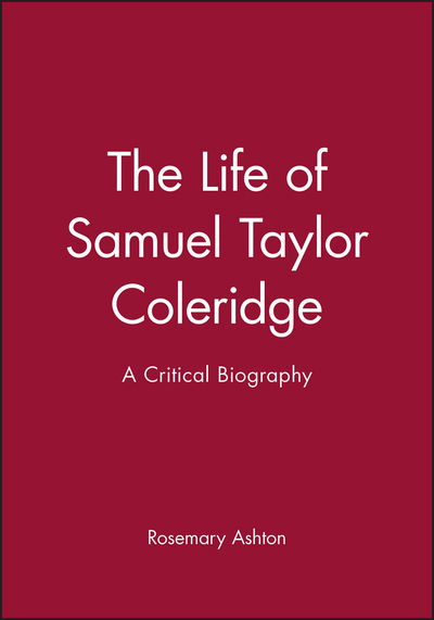 Cover for Ashton, Rosemary (University College, London) · The Life of Samuel Taylor Coleridge: A Critical Biography - Wiley Blackwell Critical Biographies (Paperback Book) (1997)