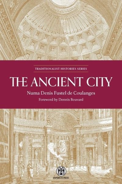 Cover for Numa Denis Fustel de Coulanges · The Ancient City - Imperium Press - Traditionalist Histories (Pocketbok) (2020)