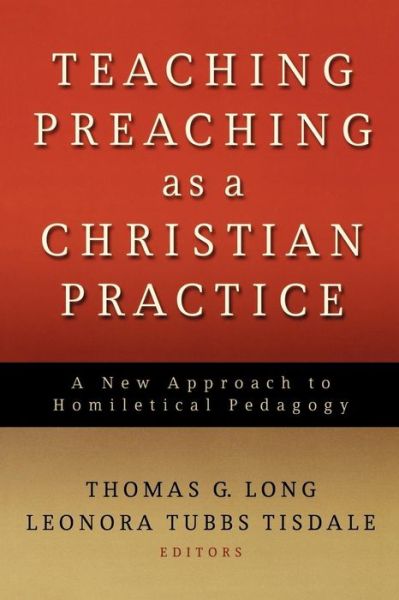 Cover for Leonora Tubbs Tisdale · Teaching Preaching as a Christian Practice: A New Approach to Homiletical Pedagogy (Paperback Book) (2008)