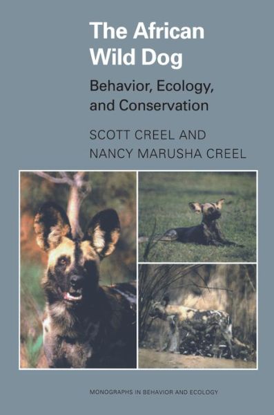 Cover for Scott Creel · The African Wild Dog: Behavior, Ecology, and Conservation - Monographs in Behavior and Ecology (Paperback Book) (2002)