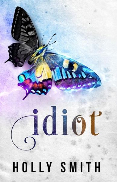 Idiot Dear Kami - Holly Smith - Boeken - Idiot - 9780692051542 - 27 januari 2018