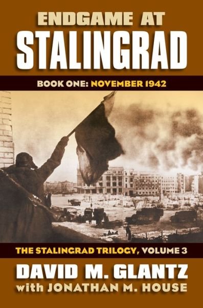 Cover for David M. Glantz · Endgame at Stalingrad: The Stalingrad Trilogy, Volume 3: Book One: November 1942 - Modern War Studies (Innbunden bok) (2014)