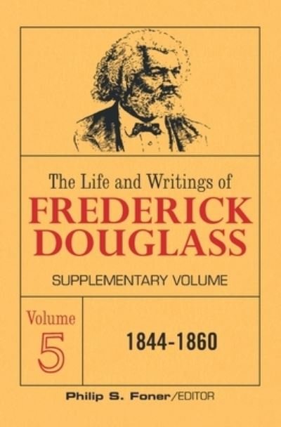 Cover for Frederick Douglass · The Life and Writings of Frederick Douglass Volume 5: Supplementary Volume - The Life and Writings of Frederick Douglass (Pocketbok) (2020)