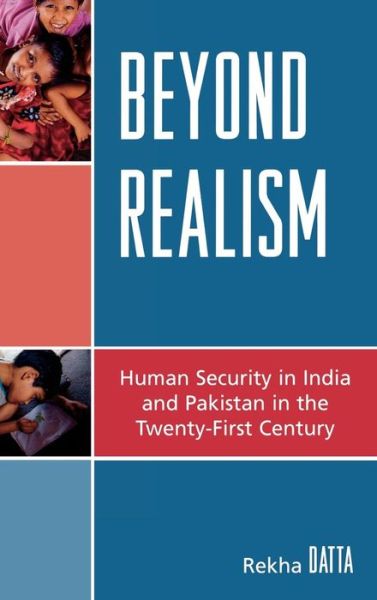 Cover for Rekha Datta · Beyond Realism: Human Security in India and Pakistan in the Twenty-First Century - Studies in Public Policy (Hardcover Book) (2008)