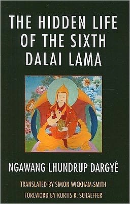 The Hidden Life of the Sixth Dalai Lama - Studies in Modern Tibetan Culture - Ngawang Lhundrup Dargye - Livres - Lexington Books - 9780739150542 - 19 mai 2011