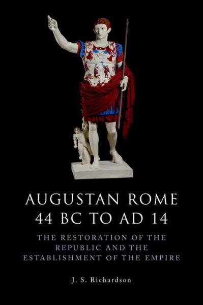 Cover for J. S. Richardson · Augustan Rome 44 BC to AD 14: The Restoration of the Republic and the Establishment of the Empire (Hardcover Book) (2012)