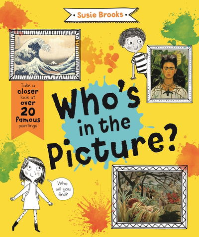 Who's in the Picture?: Take a Closer Look at over 20 Famous Paintings - In The Picture - Susie Brooks - Boeken - Pan Macmillan - 9780753444542 - 22 augustus 2019