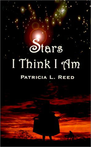 Cover for Patricia  L. Reed · Stars I Think I Am (Paperback Book) (2001)