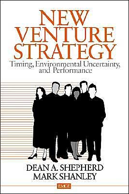 Cover for Dean A. Shepherd · New Venture Strategy: Timing, Environmental Uncertainty, and Performance - Entrepreneurship &amp; the Management of Growing Enterprises (Paperback Book) (1998)