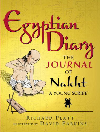 Cover for Richard Platt · Egyptian Diary: the Journal of Nakht (Junior Library Guild Selection) (Paperback Book) [Reprint edition] (2014)