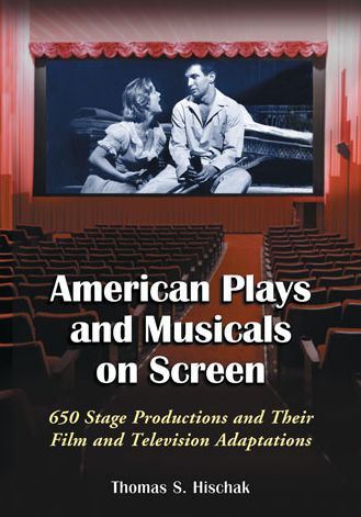 American Plays and Musicals on Screen: 650 Stage Productions and Their Film and Television Adaptations - Thomas S. Hischak - Books - McFarland & Co Inc - 9780786495542 - May 8, 2014