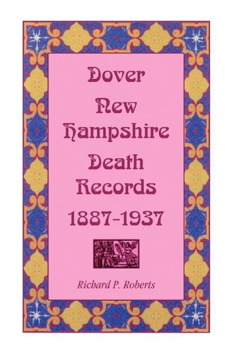 Cover for Richard P. Roberts · Dover, New Hampshire, Death Records, 1887-1937 (Taschenbuch) (2009)