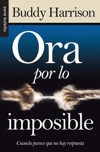 Cover for Buddy · Ora Por Lo Imposible (Praying for the Impossible) (Spanish Edition) (Paperback Book) [Spanish edition] (2012)