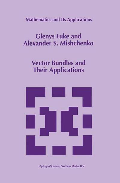 Vector Bundles and Their Applications - Mathematics and Its Applications - Glenys Luke - Kirjat - Springer - 9780792351542 - perjantai 31. heinäkuuta 1998